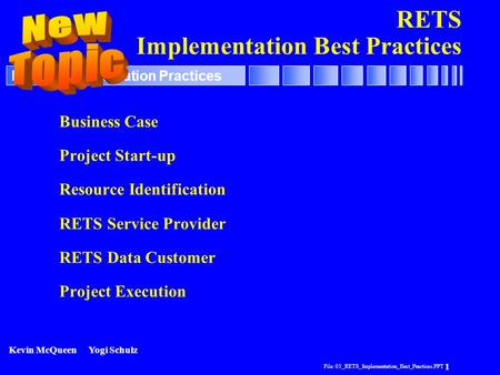 File: 05_RETS_Implementation_Best_Practices.PPT 1 RETS Implementation Practices RETS Implementation Best Practices Business Case Project Start-up Resource.