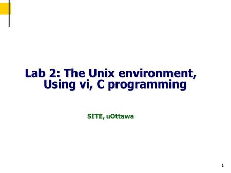 1 Lab 2: The Unix environment, Using vi, C programming SITE, uOttawa.