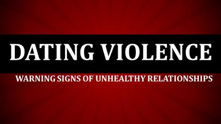 Warning Signs of Unhealthy Relationships