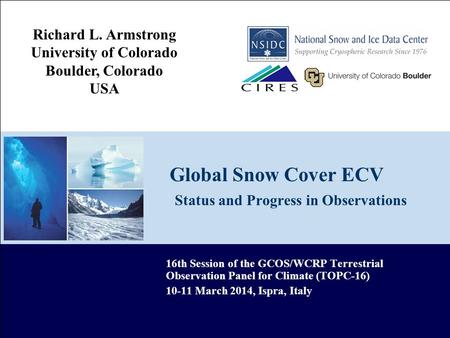 Global Snow Cover ECV Status and Progress in Observations 16th Session of the GCOS/WCRP Terrestrial Observation Panel for Climate (TOPC-16) 10-11 March.