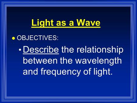 Light as a Wave OBJECTIVES: