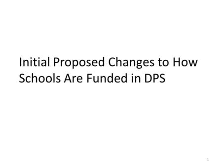 Initial Proposed Changes to How Schools Are Funded in DPS 1.