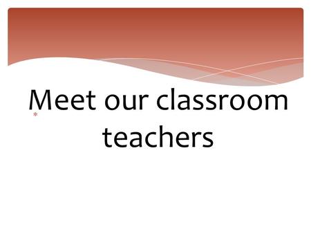  Meet our classroom teachers. Kindergarten Teachers: Mrs. Riely & Mrs. Palmer.