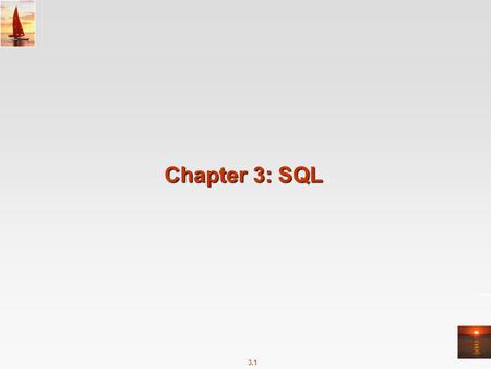 3.1 Chapter 3: SQL. 3.2 Chapter 3: SQL Basic Query Structure Set Operations Aggregate Functions Null Values Nested Subqueries Complex Queries Views Modification.