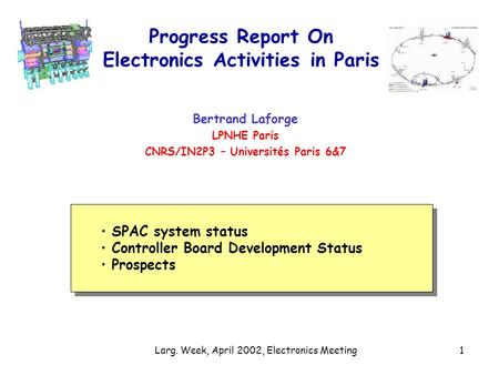 Larg. Week, April 2002, Electronics Meeting1 Progress Report On Electronics Activities in Paris Bertrand Laforge LPNHE Paris CNRS/IN2P3 – Universités Paris.