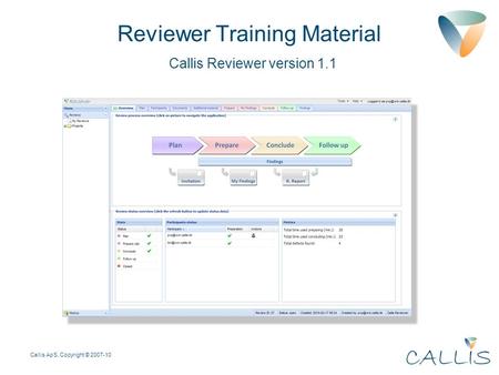 Callis ApS, Copyright © 2007-10 Reviewer Training Material Callis Reviewer version 1.1.