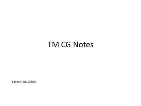 TM CG Notes Latest: 20120509. Outline Big Picture architecture Topic Maps – CG – Notio Notes – Amine Notes – CharGer Notes – Prolog – Analogy –