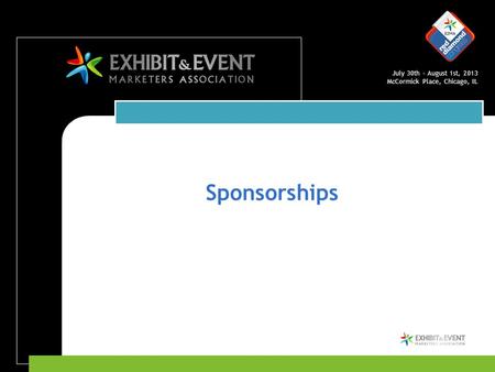 July 30th – August 1st, 2013 McCormick Place, Chicago, IL Sponsorships.
