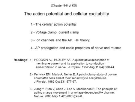 The action potential and cellular excitability (Chapter 9-8 of KS) 1.- The cellular action potential 4.- AP propagation and cable properties of nerve and.