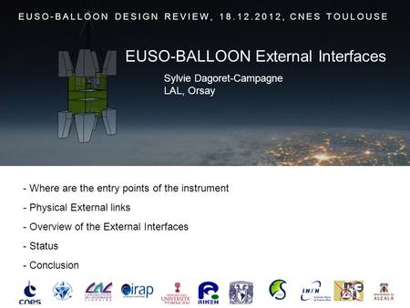 - Where are the entry points of the instrument - Physical External links - Overview of the External Interfaces - Status - Conclusion EUSO-BALLOON DESIGN.