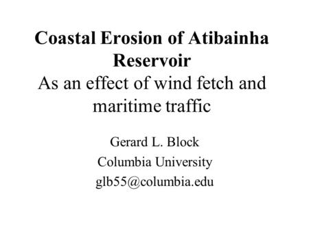 Coastal Erosion of Atibainha Reservoir As an effect of wind fetch and maritime traffic Gerard L. Block Columbia University