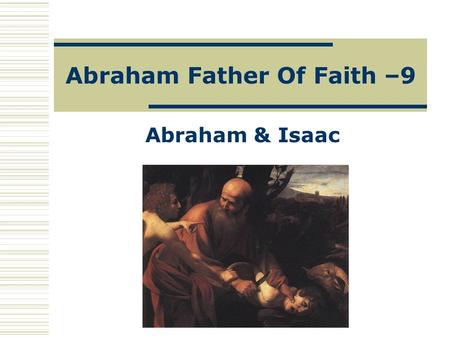 Abraham Father Of Faith –9 Abraham & Isaac. The Site Of The Sacrifice This large rock, is supposed to be the pace where Abraham sacrificed Isaac. Jews.