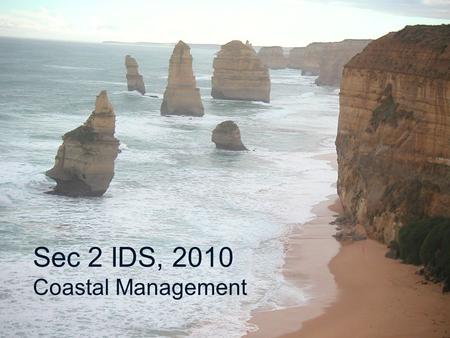 Sec 2 IDS, 2010 Coastal Management. You will learn: 1.Evaluate the feasibility of coastal protection measures at Pulau Ubin.