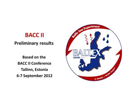 Printed at Assessment of Climate Change for the Baltic Sea Basin BACC II International Conference ∙ 6 – 7 September 2012 ∙ Tallinn, Estonia BACC II Preliminary.