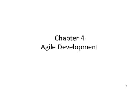 Chapter 4 Agile Development 1. The Manifesto for Agile Software Development 2 “We are uncovering better ways of developing software by doing it and helping.