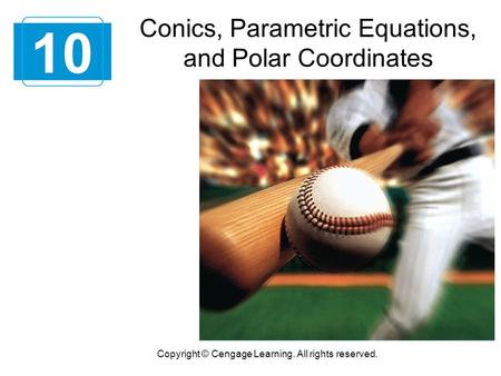 10 Conics, Parametric Equations, and Polar Coordinates