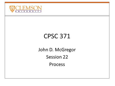 CPSC 371 John D. McGregor Session 22 Process. Specification and design problem solution specification implementation specification.