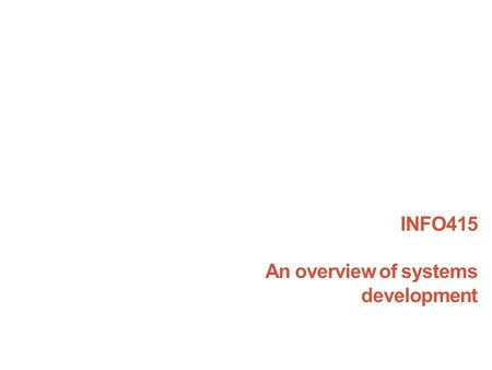 INFO415 An overview of systems development