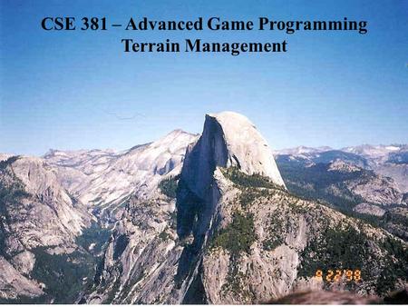 CSE 381 – Advanced Game Programming Terrain Management
