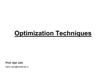 Optimization Techniques Prof. Ajai Jain