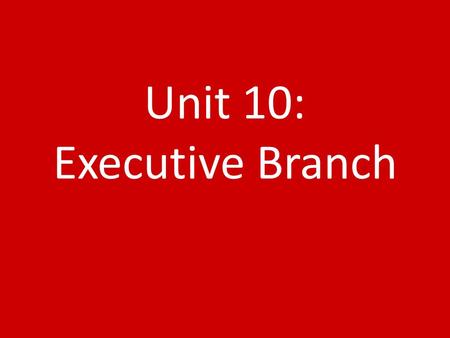 Unit 10: Executive Branch. Enforces Laws Article II of the Constitution Led by the President of the United States. All but one president have been white.