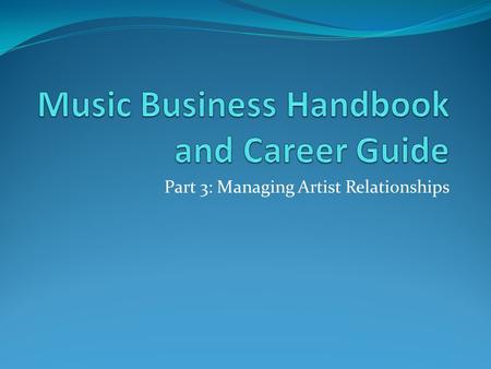 Part 3: Managing Artist Relationships. Chapter 11.
