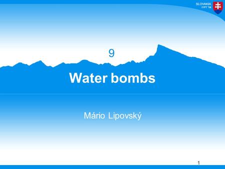 9 Water bombs Mário Lipovský.