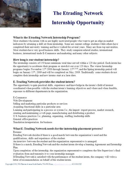 The Etrading Network Internship Opportunity What is the Etrading Network Internship Program? Most students who intern with us are highly motivated people.