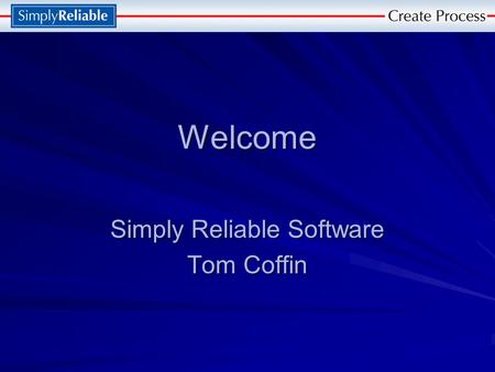Welcome Simply Reliable Software Tom Coffin. The Art of Systems Integration. How to change from a Custom Installer into a Systems Integrator and make.