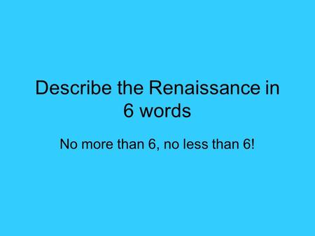 Describe the Renaissance in 6 words
