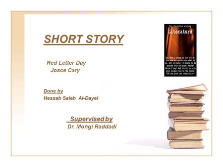 SHORT STORY Josce Cary Supervised by Dr. Mongi Raddadi Red Letter Day
