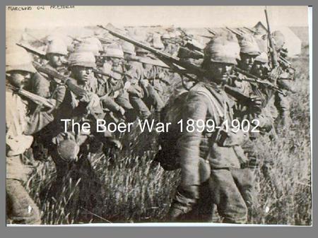 The Boer War 1899-1902. Background ● The Boers were people of Dutch descent. ● They lived in and controlled Southern Africa. ● Britain controlled around.