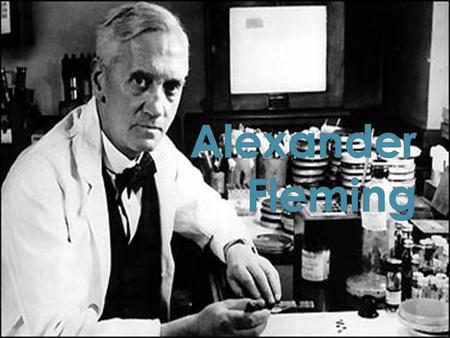 Alexander Fleming.