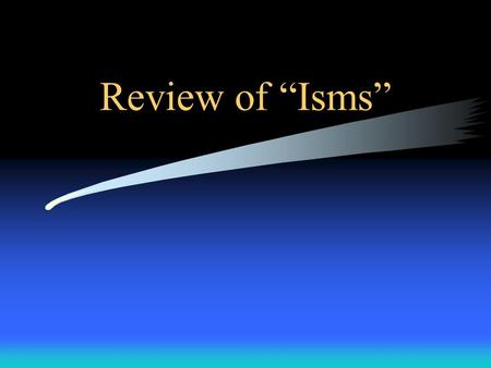Review of “Isms”. The belief that the history has been created by conflicting interests--the bourgeoisie and the proletariat Socialism.