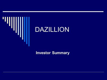 DAZILLION Investor Summary. DAZILLION Investor Services  Executive Summary  Wayfair: A Mini E-Commerce Case Study (What Makes Them Successful?)  DAZILLION: