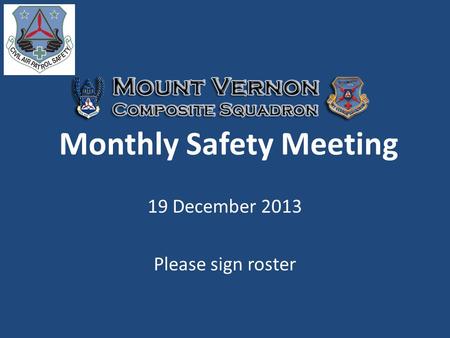 Monthly Safety Meeting 19 December 2013 Please sign roster.