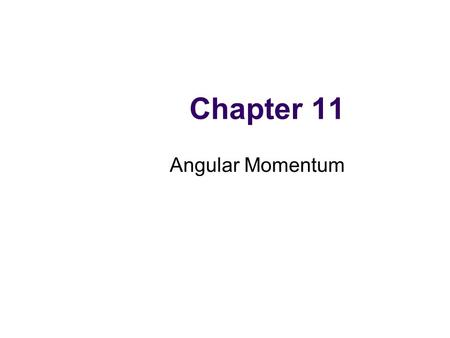 Chapter 11 Angular Momentum. The Vector Product There are instances where the product of two vectors is another vector Earlier we saw where the product.