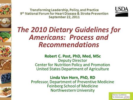 The 2010 Dietary Guidelines for Americans: Process and Recommendations Robert C. Post, PhD, Med, MSc Deputy Director Center for Nutrition Policy and Promotion.