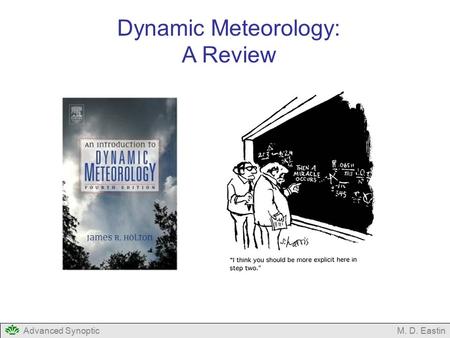 Dynamic Meteorology: A Review Advanced Synoptic M. D. Eastin.
