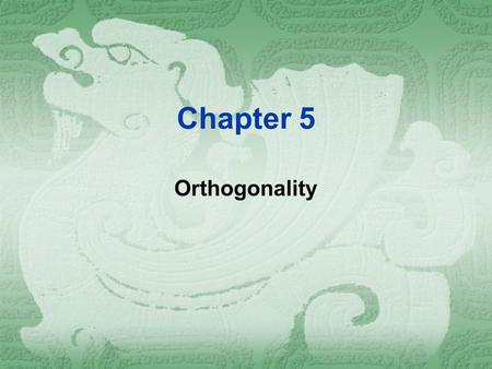 Chapter 5 Orthogonality.