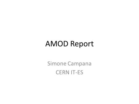 AMOD Report Simone Campana CERN IT-ES. Grid Services A very good week for sites – No major issues for T1s and T2s The only one to report is