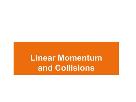 Linear Momentum and Collisions المحاضرة العاشرة. Linear Momentum and Collisions Chapter 9.