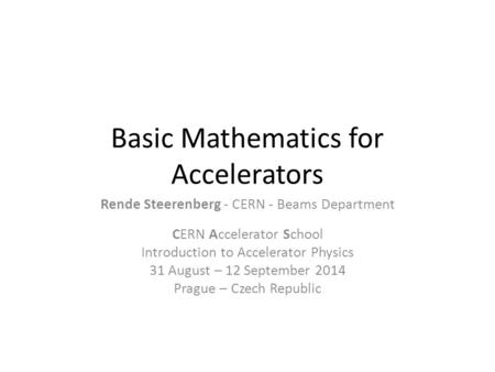 Basic Mathematics for Accelerators