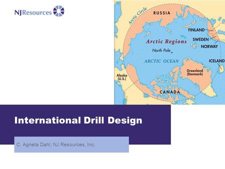 International Drill Design C. Agneta Dahl, NJ Resources, Inc.