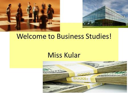 Welcome to Business Studies! Miss Kular. AS Business Studies – Course delivery Unit 1 (BUSS1) STARTING A BUSINESS Chapters 2 – 7, 9 -10 Ms. Kular FINANCIAL.