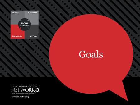 Www.com-matters.org Goals www.com-matters.org. Goals  A goal statement should be simple and unambiguous.  Your goal should also be realistic and aligned.