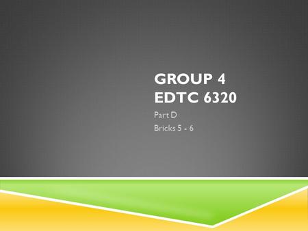 GROUP 4 EDTC 6320 Part D Bricks 5 - 6. OUR INSTRUCTIONAL OPPORTUNITY  Use a learning management system to tutor and peer tutor math concepts to middle.