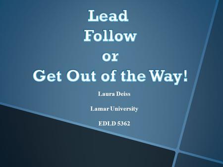Laura Deiss Lamar University EDLD 5362. Educators Prepare Students for an Ever Changing Future Global communication Global collaboration Careers that.