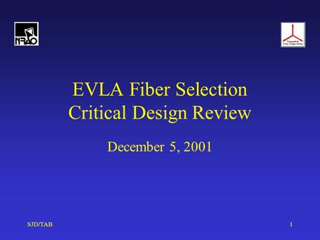 SJD/TAB1 EVLA Fiber Selection Critical Design Review December 5, 2001.