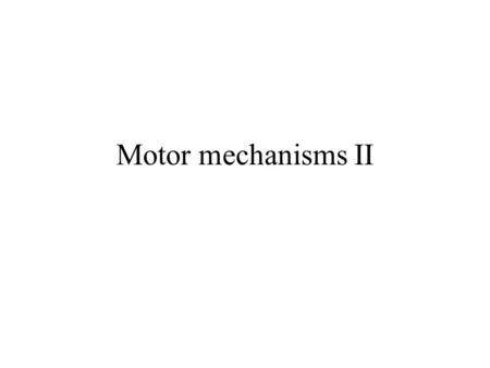 Motor mechanisms II.